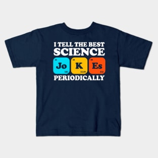 I Tell The Best Science Jokes Periodically Kids T-Shirt